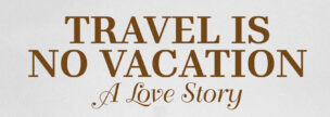 Travel is No Vacaction